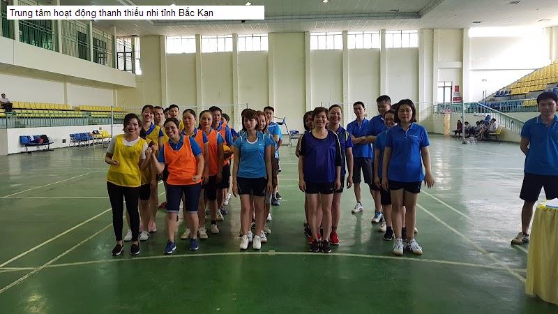 Trung tâm hoạt động thanh thiếu nhi tỉnh Bắc Kạn