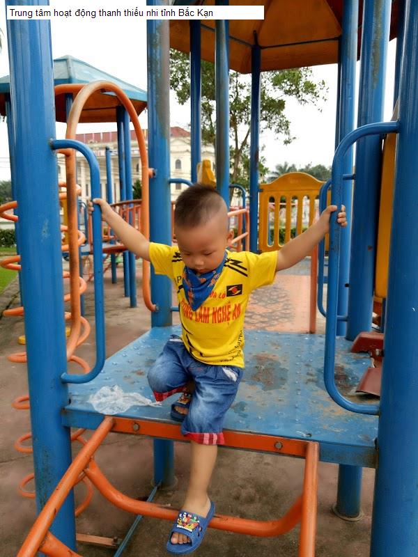 Trung tâm hoạt động thanh thiếu nhi tỉnh Bắc Kạn