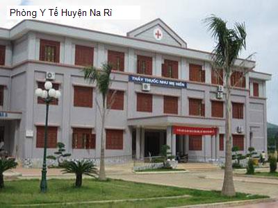 Phòng Y Tế Huyện Na Rì